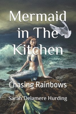 Mermaid in The Kitchen: Chasing Rainbows 1