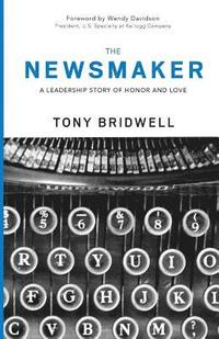 bokomslag The Newsmaker: A Leadership Story of Honor and Love