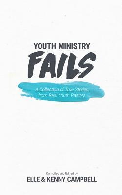 bokomslag Youth Ministry Fails: A Collection of True Stories from Real Youth Pastors