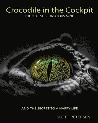 bokomslag Crocodile in the Cockpit: The Real Subconscious Mind