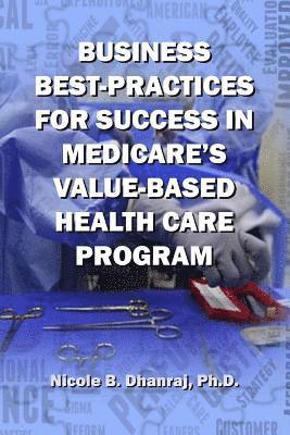 Business Best-Practices for Success in Medicare's Value-Based Health-Care Program 1