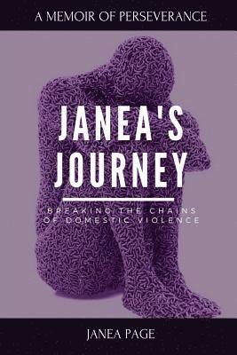 Janea's Journey: Breaking the chains of domestic violence 1