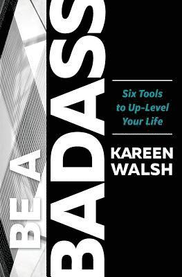 Kareen Walsh - Be a Badass, Häftad