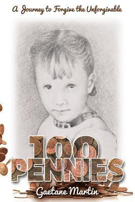Gaetane Martin - 100 Pennies: A Journey to Forgive the Unforgivable, Häftad