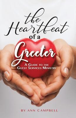 Ann Campbell - The Heartbeat of a Greeter: A Guide to the Guest Services Ministry, Häftad