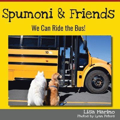 Spumoni and Friends: We Can Ride the Bus 1