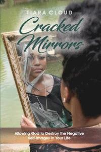 bokomslag Cracked Mirrors: Allowing God to Destroy the Negative Self-Images in Your Life