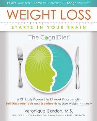 Weight Loss Starts In Your Brain: A Clinically Proven 6 to 12 Week Program with Self-Discovery Tools and Experiments to Lose Weight Naturally. 1