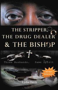 bokomslag The Stripper, The Drug Dealer & The Bishop: Three Husbands, Same Spirit