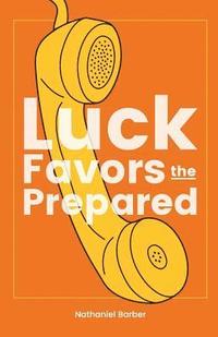 bokomslag Luck Favors The Prepared