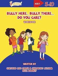 bokomslag Bully Here Bully There, Do You Care?: Let's Blossom Together Workbook