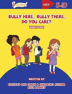 Bully Here Bully There, Do You Care?: Let's Blossom Together Workbook 1