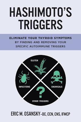 bokomslag Hashimoto's Triggers: Eliminate Your Thyroid Symptoms By Finding And Removing Your Specific Autoimmune Triggers