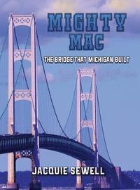 bokomslag Mighty Mac: The Bridge That Michigan Built