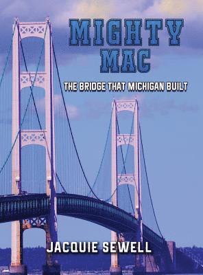 Mighty Mac: The Bridge That Michigan Built 1