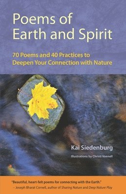 Kai Siedenburg - Poems of Earth and Spirit: 70 Poems and 40 Practices to Deepen Your Connection With Nature, Häftad