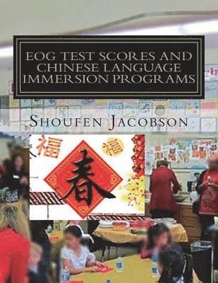 EOG Test Scores and Chinese Language Immersion Programs: An Inference from A Comprehensive Evaluation of a K-5 Chinese Language Immersion Program 1
