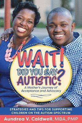 bokomslag Wait! Did You Say Autistic?: A Mother's Journey of Acceptance and Advocacy