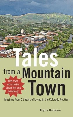 Tales from a Mountain Town: Musings from 25 years of living in the Colorado Rockies 1