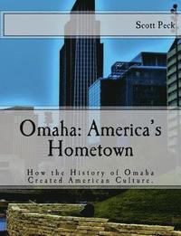 bokomslag Omaha: America's Hometown: How Omaha Created American Culture