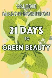 bokomslag 21 Days to Green Beauty