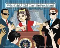 bokomslag Who Said A Girl Can't Be President?