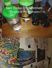 bokomslag Mark Xiornik Rozen Pettinelli - Photos of His Bedroom