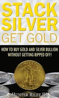 bokomslag Stack Silver Get Gold