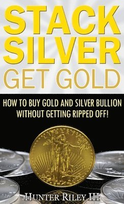 bokomslag Stack Silver Get Gold
