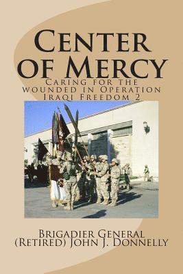 Center of Mercy: Caring for the Wounded in Operation Iraqi Freedom 2 1