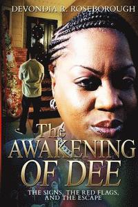 bokomslag The Awakening of Dee: The Signs, The Red Flags, and The Escape
