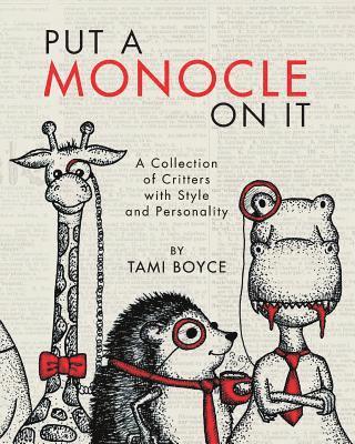 bokomslag Put a Monocle On It: A Collection of Critters with Style and Personality