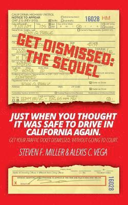 GetDismissed: The Sequel: Just When You Thought It Was Safe To Drive In California Again. Get your traffic ticket dismissed, without 1