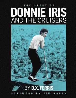The Story of Donnie Iris and The Cruisers 1