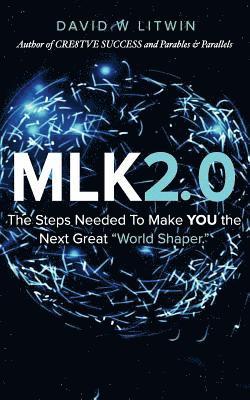 bokomslag Mlk2.0: The Steps Needed to Make YOU the Next Great "World Shaper."