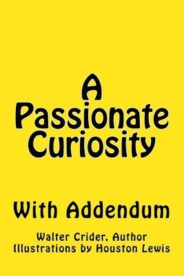 bokomslag A Passionate Curiosity With Addendum