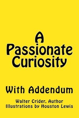 bokomslag A Passionate Curiosity With Addendum