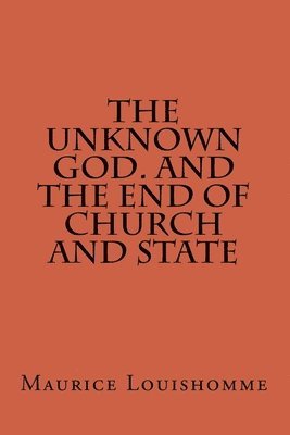 bokomslag The Unknown God. And The End Of Church And State