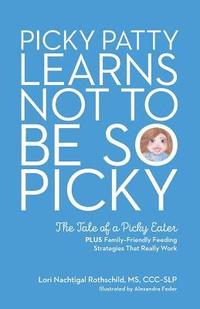 bokomslag Picky Patty Learns Not to Be So Picky: The Tale of a Picky Eater