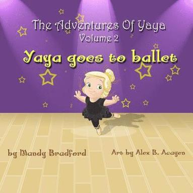 bokomslag The Adventures of Yaya - Volume 2: Yaya Goes to Ballet
