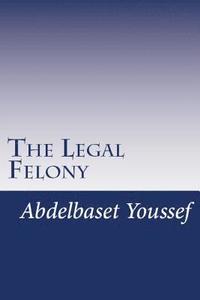 bokomslag The Legal Felony