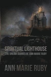 bokomslag Spiritual Lighthouse: The Dream Diaries Of Ann Marie Ruby