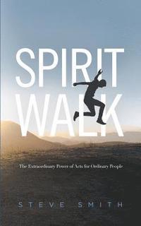 bokomslag Spirit Walk: The Extraordinary Power of Acts for Ordinary People