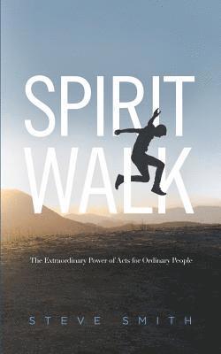 bokomslag Spirit Walk: The Extraordinary Power of Acts for Ordinary People