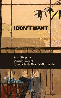 Spencer de Gauthier, Timothy Barnett, Isaac Simpson - I Don't Want, Häftad