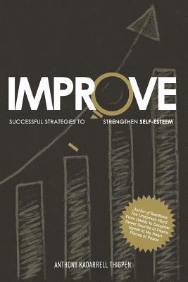 Anthony Kadarrell Thigpen - Improve: Successful Strategies to Strengthen Self-Esteem, Häftad