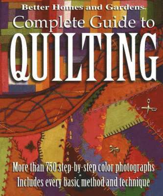 Beverly Rivers, Better Homes & Gardens - Complete Guide to Quilting: Better Homes and Garden, Häftad