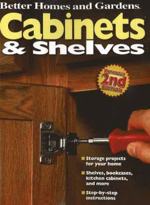 Better Homes & Gardens - Cabinets and Shelves: Better Homes and Gardens, Häftad