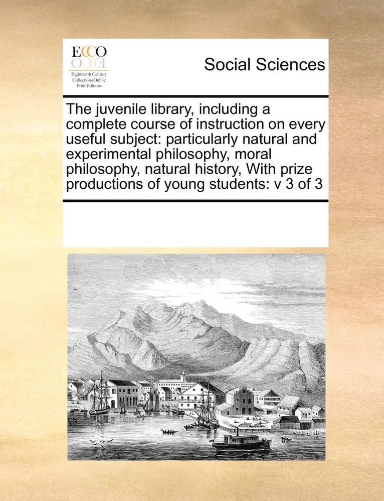 Multiple Contributors, See Notes Multiple Contributors - juvenile library, including a complete course of instruction on every useful subject, Häftad
