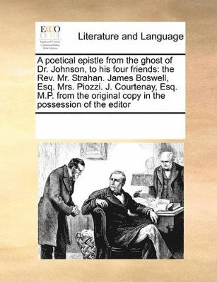 Multiple Contributors, See Notes Multiple Contributors - poetical epistle from the ghost of Dr. Johnson, to his four friends, Häftad